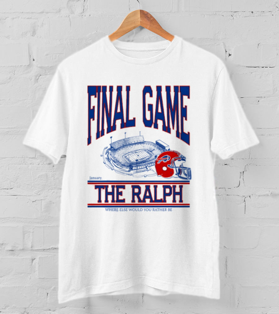 Buffalo Bills Final Game The Ralph January 4 2026 Where Else Would You Rather Be T-Shirt