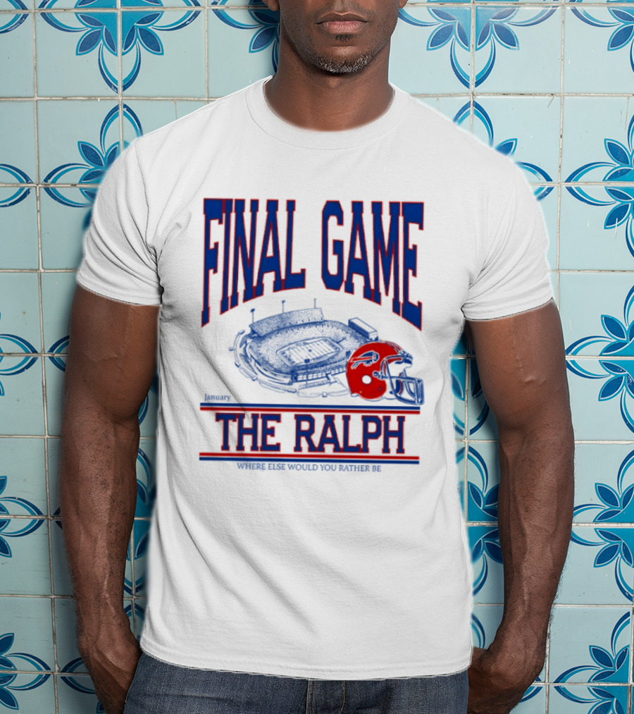 Buffalo Bills Final Game The Ralph January 4 2026 Where Else Would You Rather Be T-Shirt