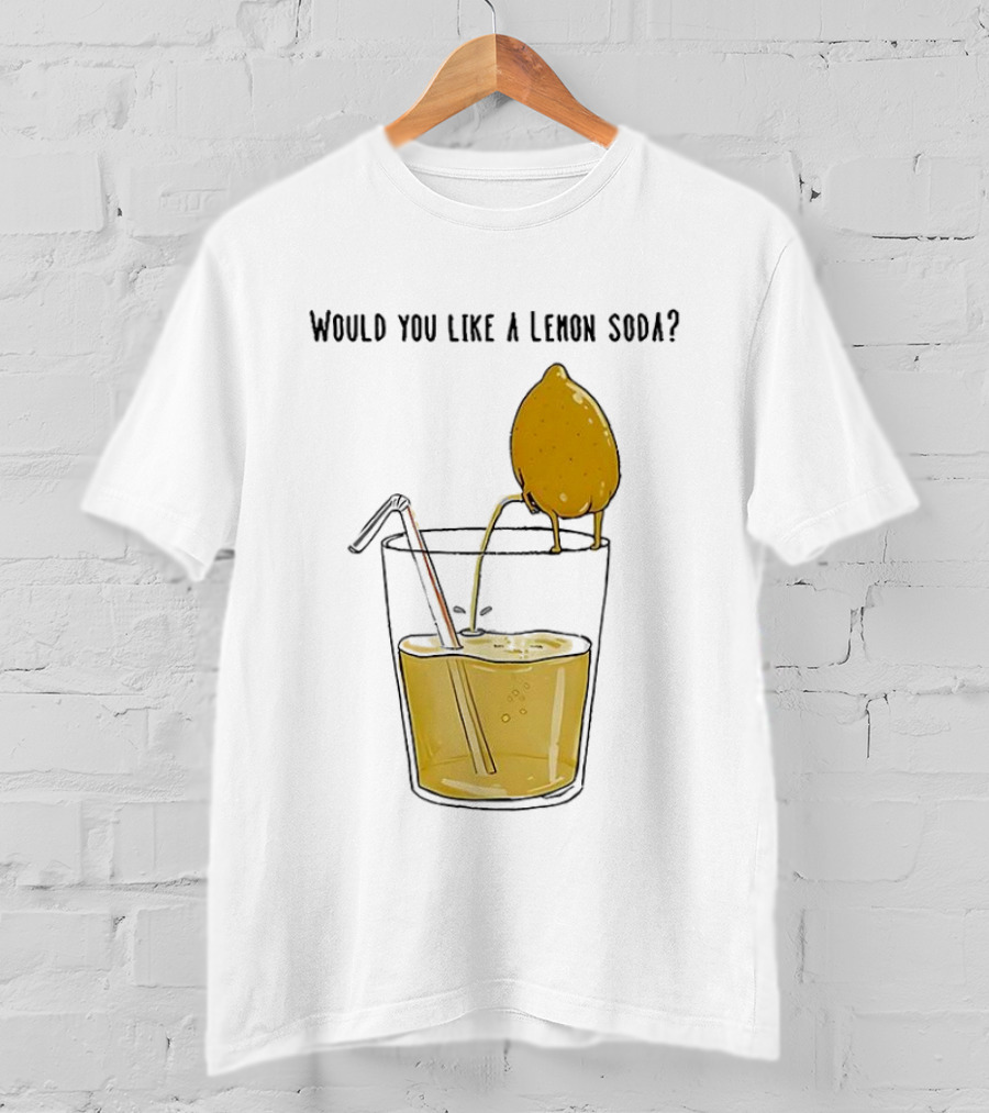 Freshly Squeezed Lemon Juice Would You Like A Lemon Soda Meme T-Shirt