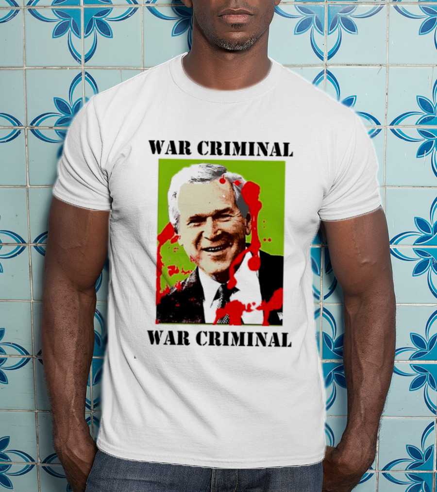 George W. Bush War Criminal T-Shirt