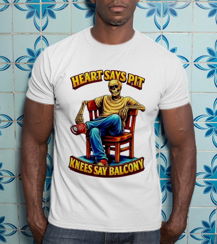 Heart Says Pit Knees Say Balcony Classic Skeleton Sitting On Chair T-Shirt