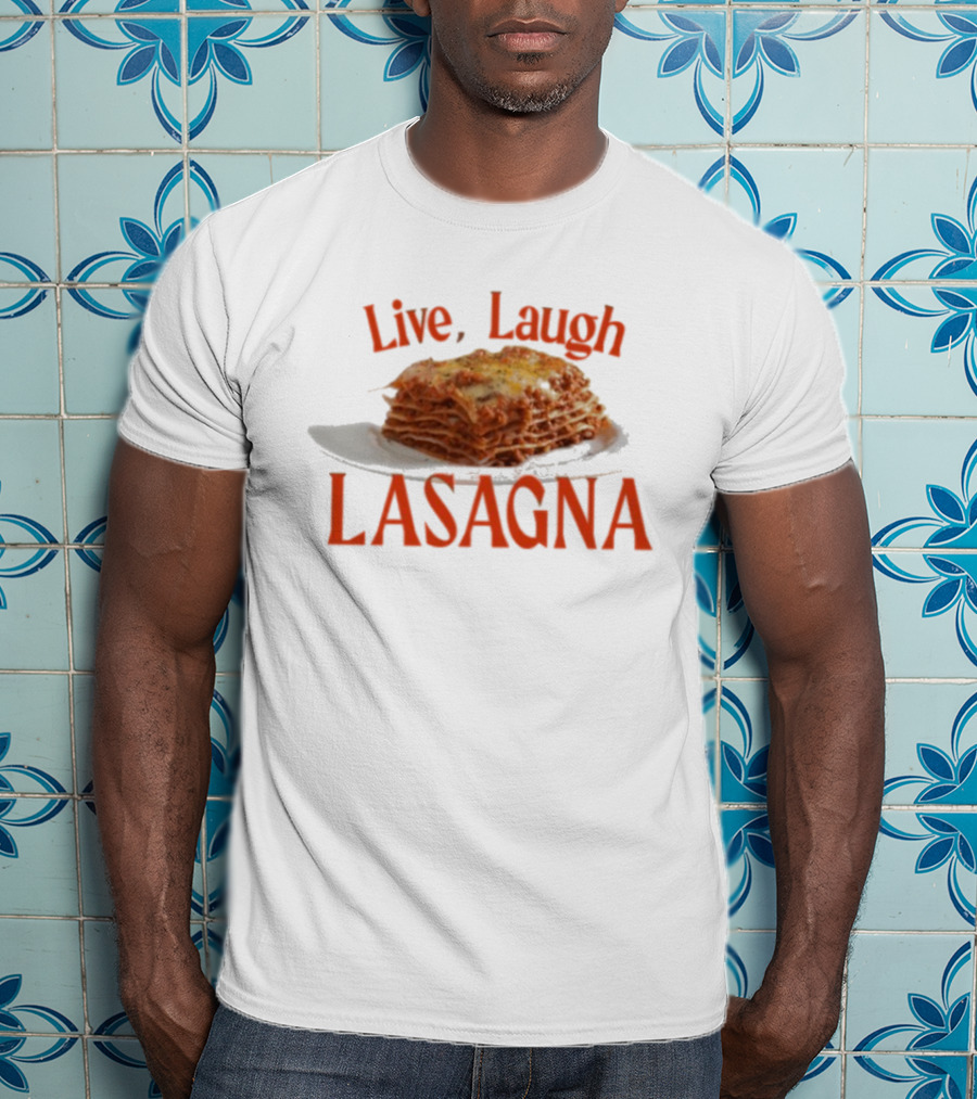 Live Laugh Lasagna Food Humor Novelty T-Shirt