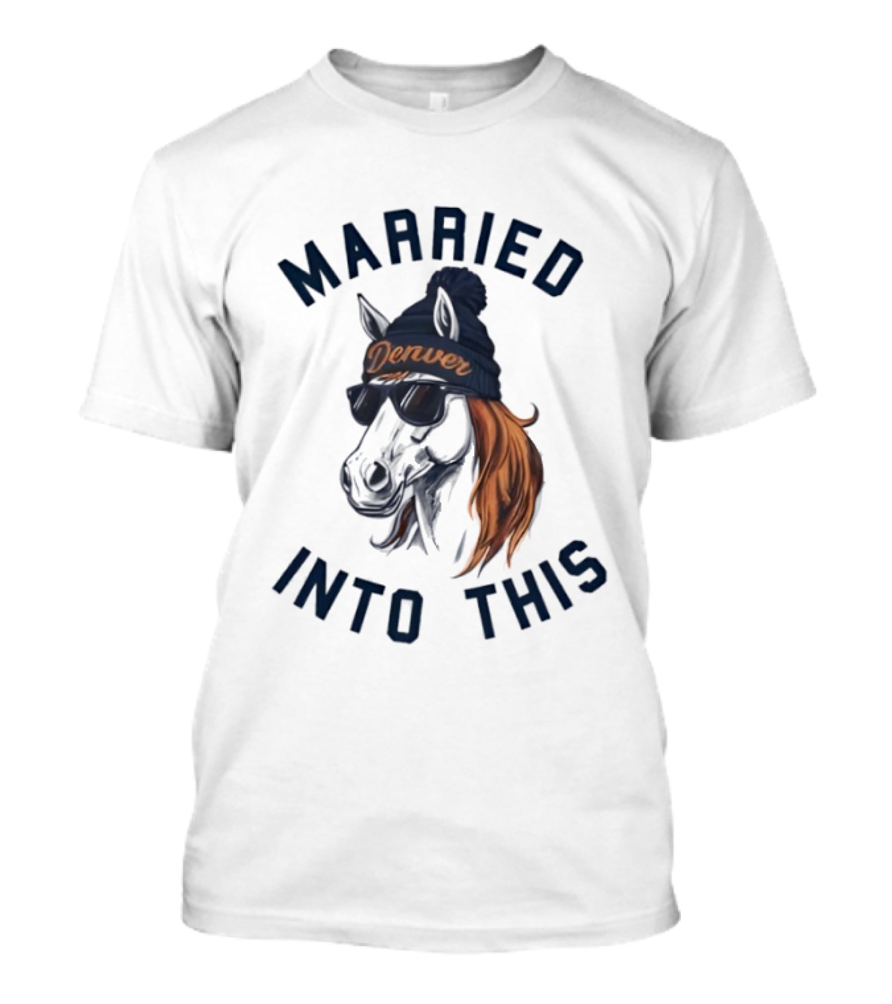 Married Into This Denver Football Horse Wearing Beanie And Sunglasses T-Shirt