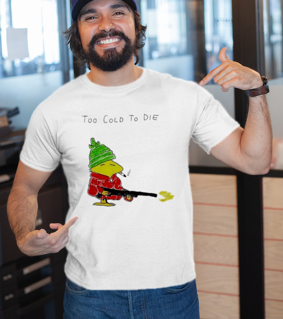 Snoopy Woodstock The Peanuts Too Cold To Die Winter Humor T-Shirt