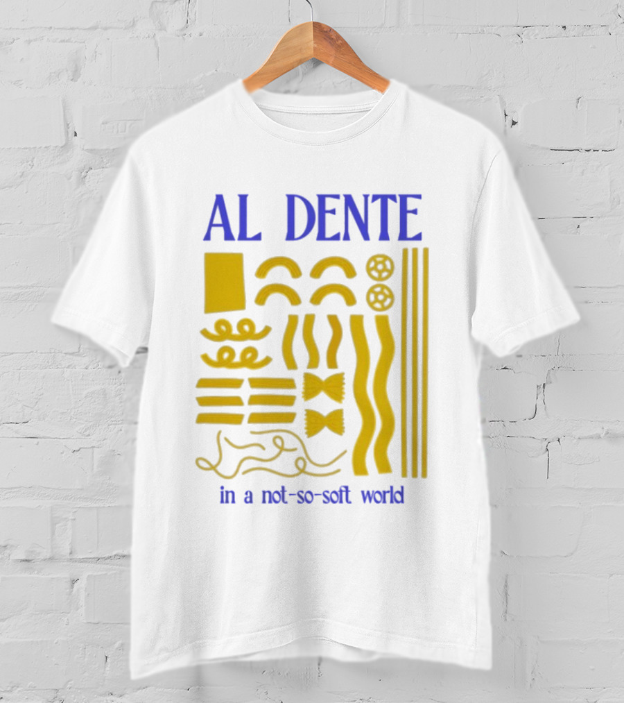 Al Dente Pasta Varieties In A Not So Soft World T-Shirt