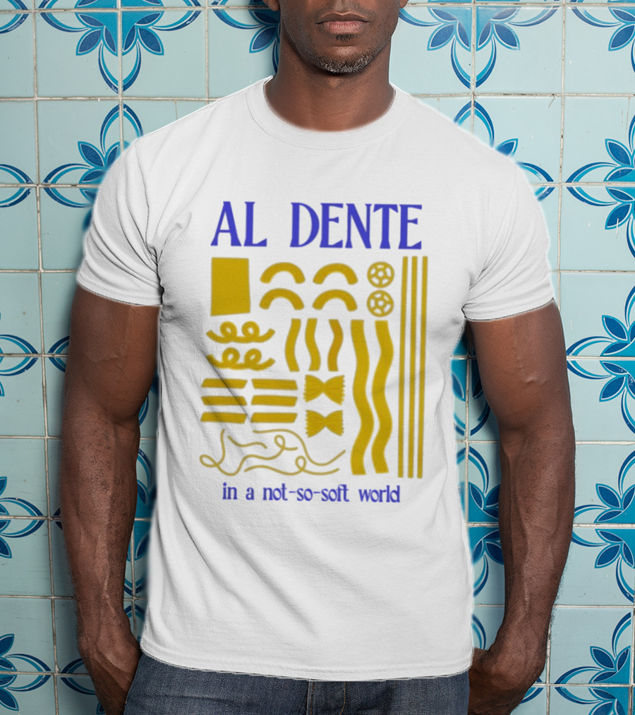 Al Dente Pasta Varieties In A Not So Soft World T-Shirt
