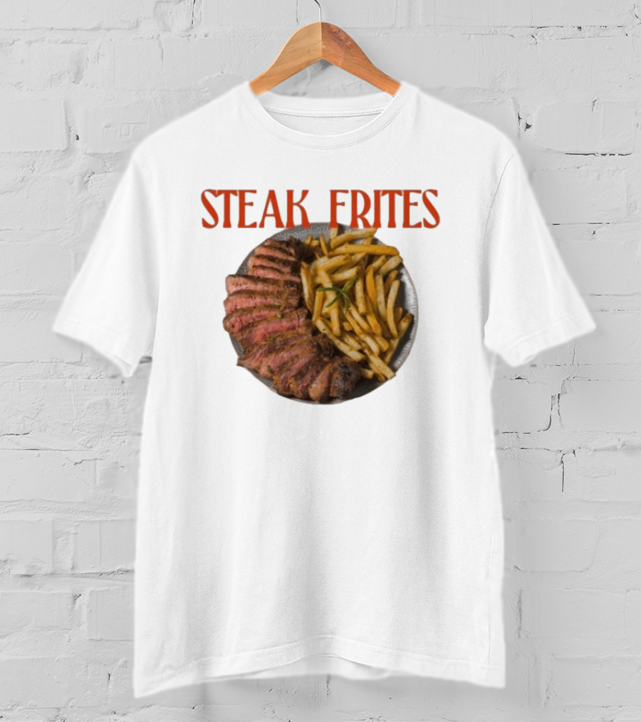 Steak Frites Juicy Steak And Crispy French Fries T-Shirt