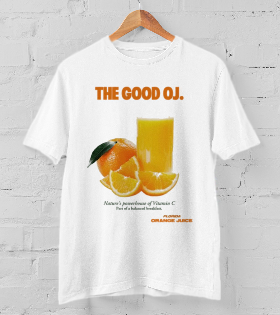 The Good Oj Nature’s Powerhouse Of Vitamin C Part Of A Balanced Breakfast T-Shirt