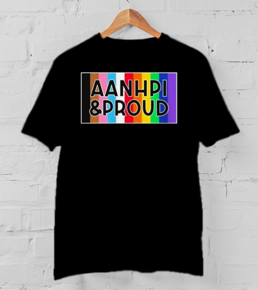AANHPI & Proud Rainbow Inclusivity Empowerment T-Shirt