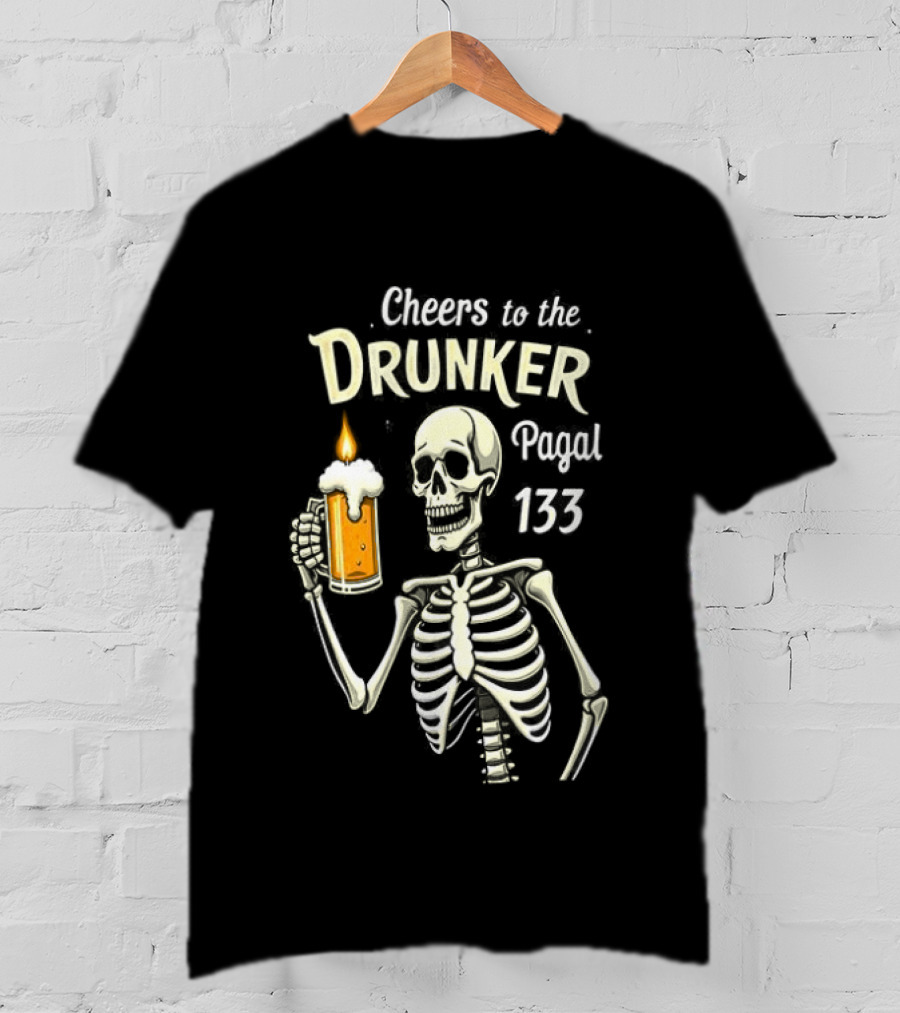 Cheers To The Drunker Pagal 133 Skeleton Holding Beer Candle T-Shirt