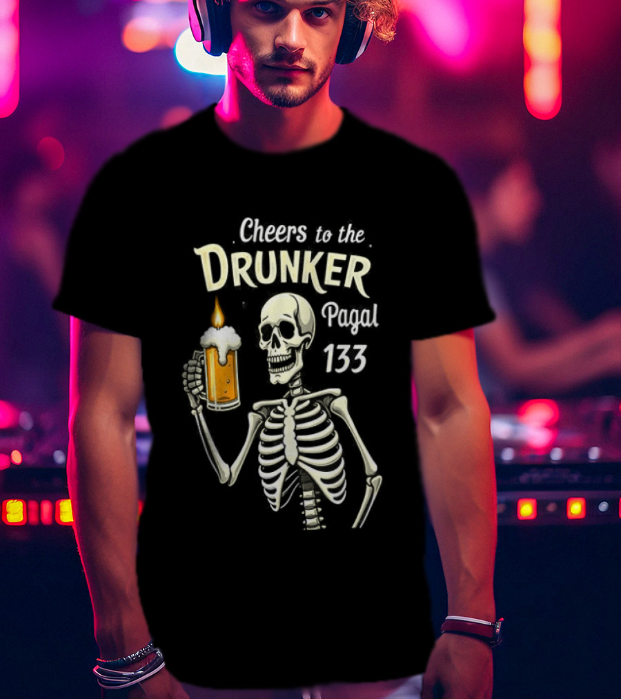 Cheers To The Drunker Pagal 133 Skeleton Holding Beer Candle T-Shirt