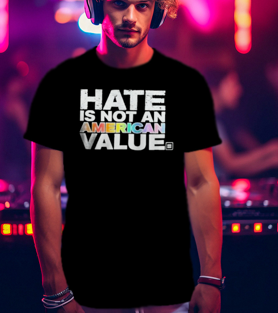 Hate Is Not An American Value Pride Human Rights Campaign Rainbow T-Shirt