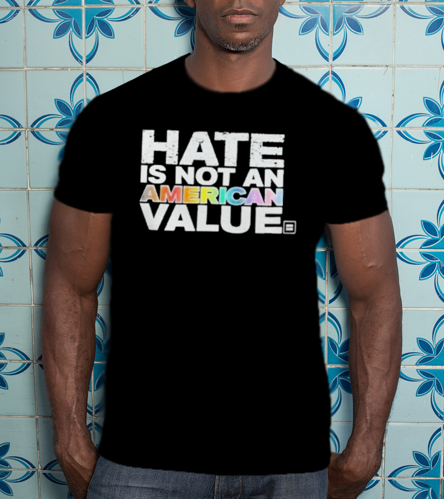 Hate Is Not An American Value Pride Human Rights Campaign Rainbow T-Shirt