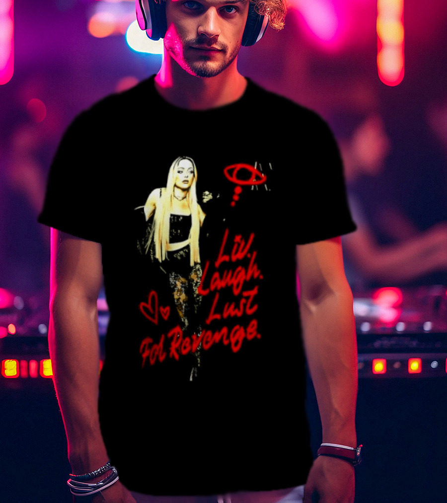 Liv Laugh Lust For Revenge T-Shirt