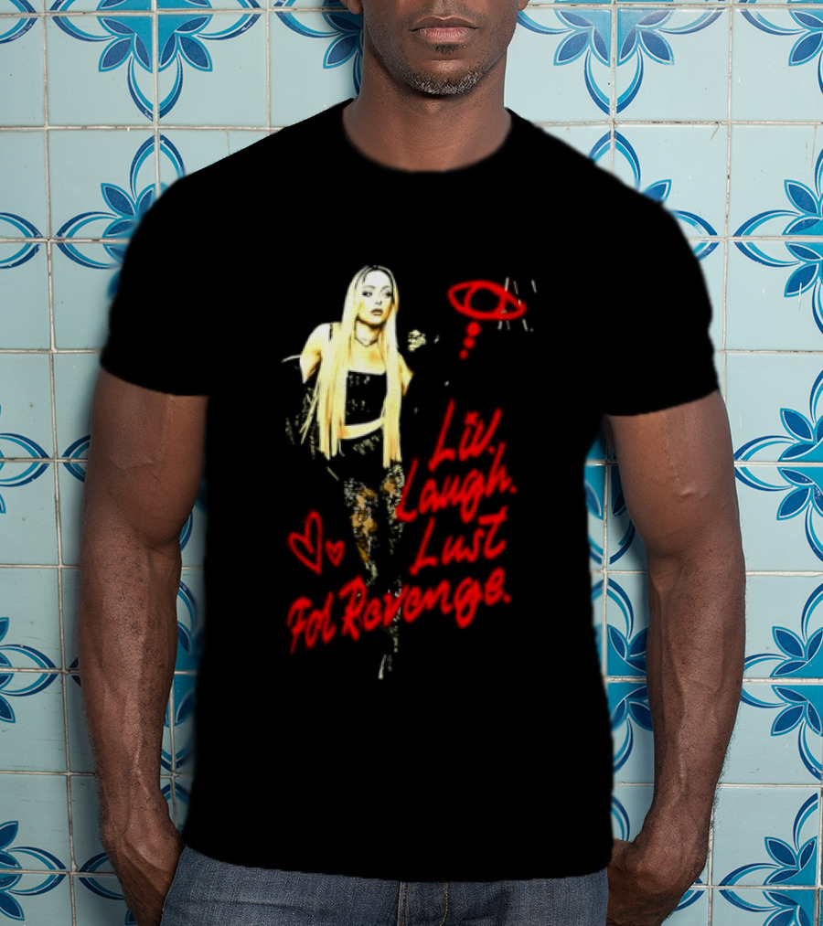 Liv Laugh Lust For Revenge T-Shirt
