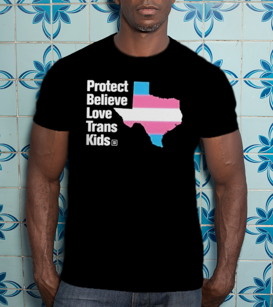 Protect Believe Love Trans Kids Texas Flag T-Shirt