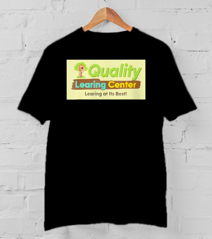 Quality Learing Center Child Care Learing At Its Best Treehouse T-Shirt