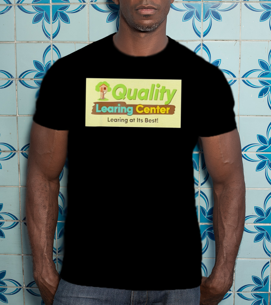 Quality Learing Center Child Care Learing At Its Best Treehouse T-Shirt