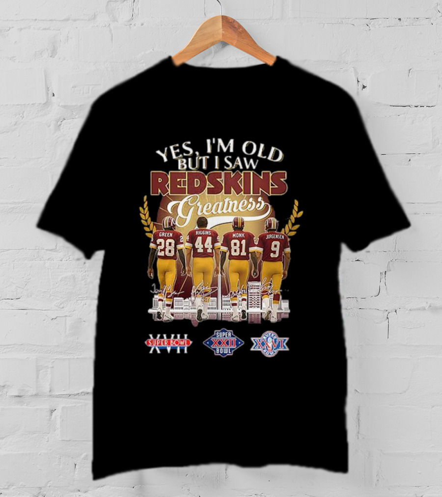 Yes I'm Old But I Saw Redskins Greatness Green Riggins Monk Jurgensen Super Bowl XVII XXII XXVI Skyline T-Shirt