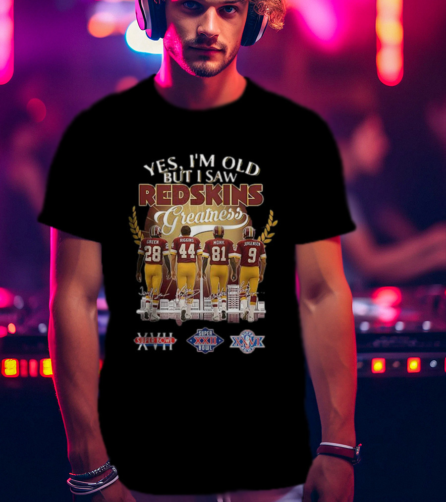 Yes I'm Old But I Saw Redskins Greatness Green Riggins Monk Jurgensen Super Bowl XVII XXII XXVI Skyline T-Shirt