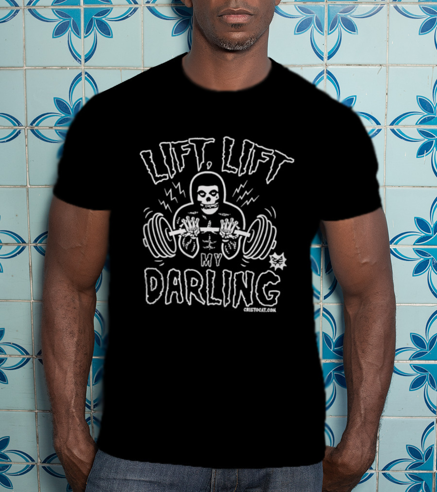 Lift Lift My Darling Skeleton Lifting Weights T-Shirt
