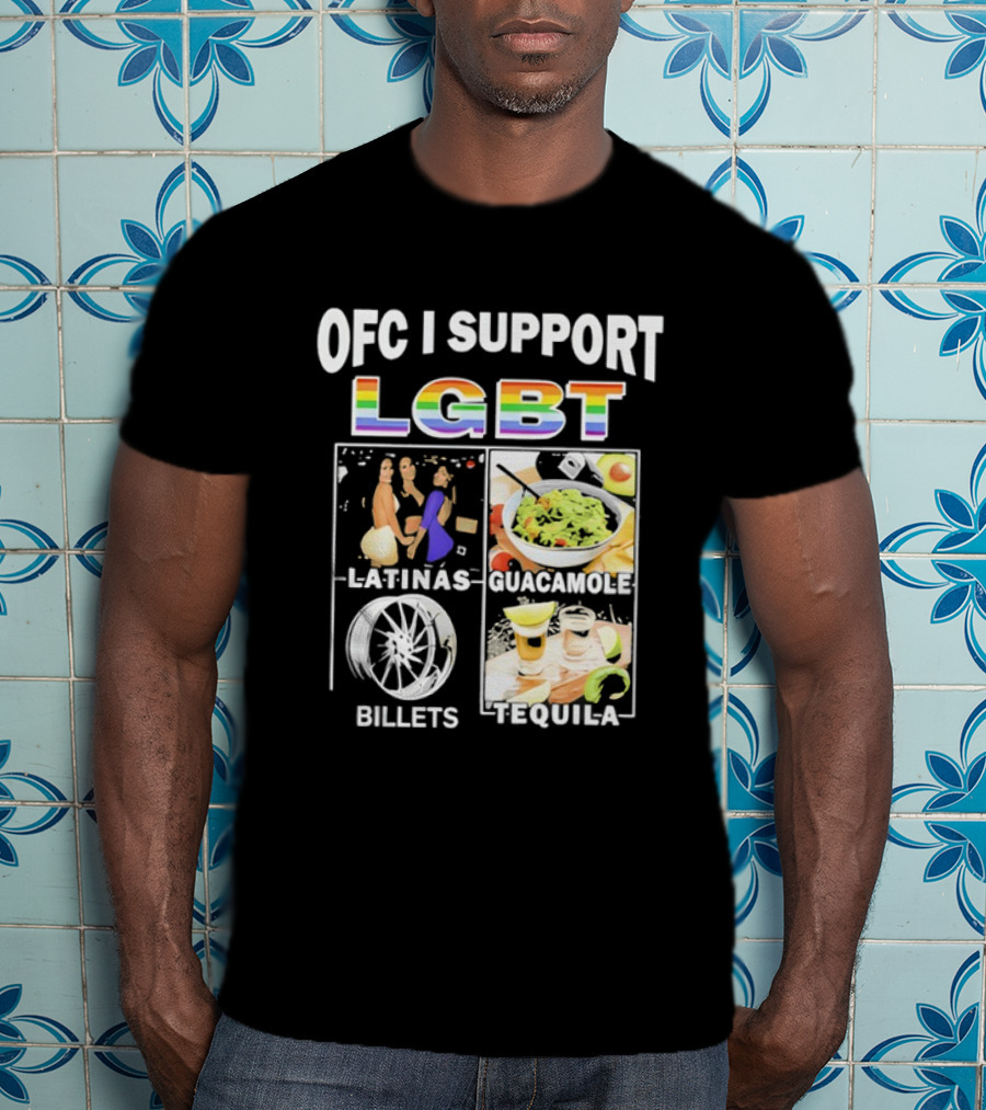 OFC I Support LGBT Latinas Guacamole Billets Tequila Fun Pride T-Shirt