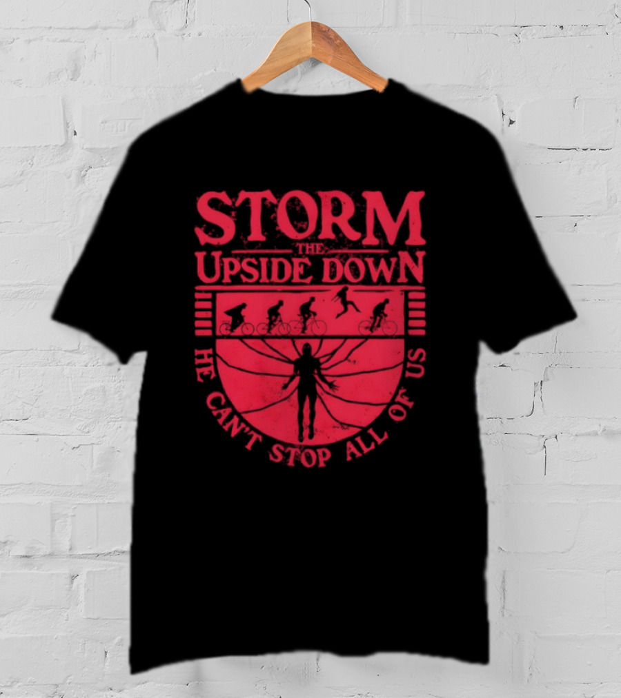 Stranger Things Storm The Upside Down He Can’t Stop Allof Us T-Shirt