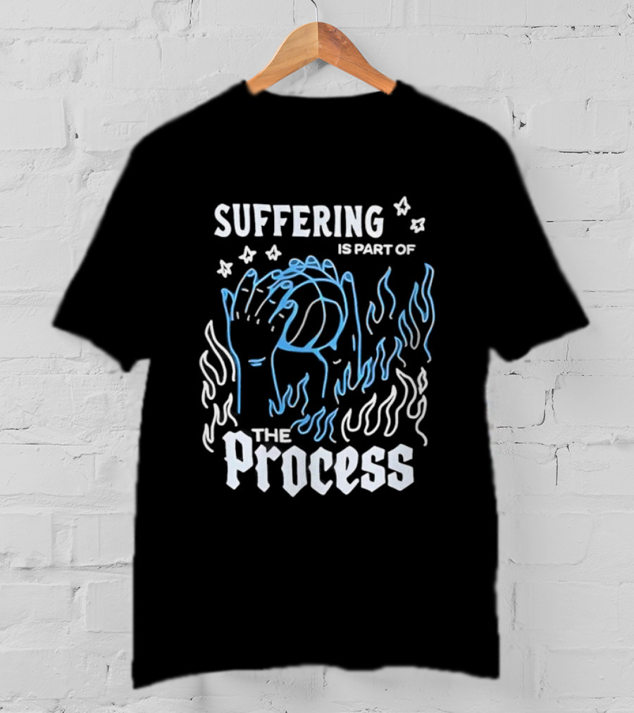 Suffering Is Part Of The Process Hands Flames Stars T-Shirt
