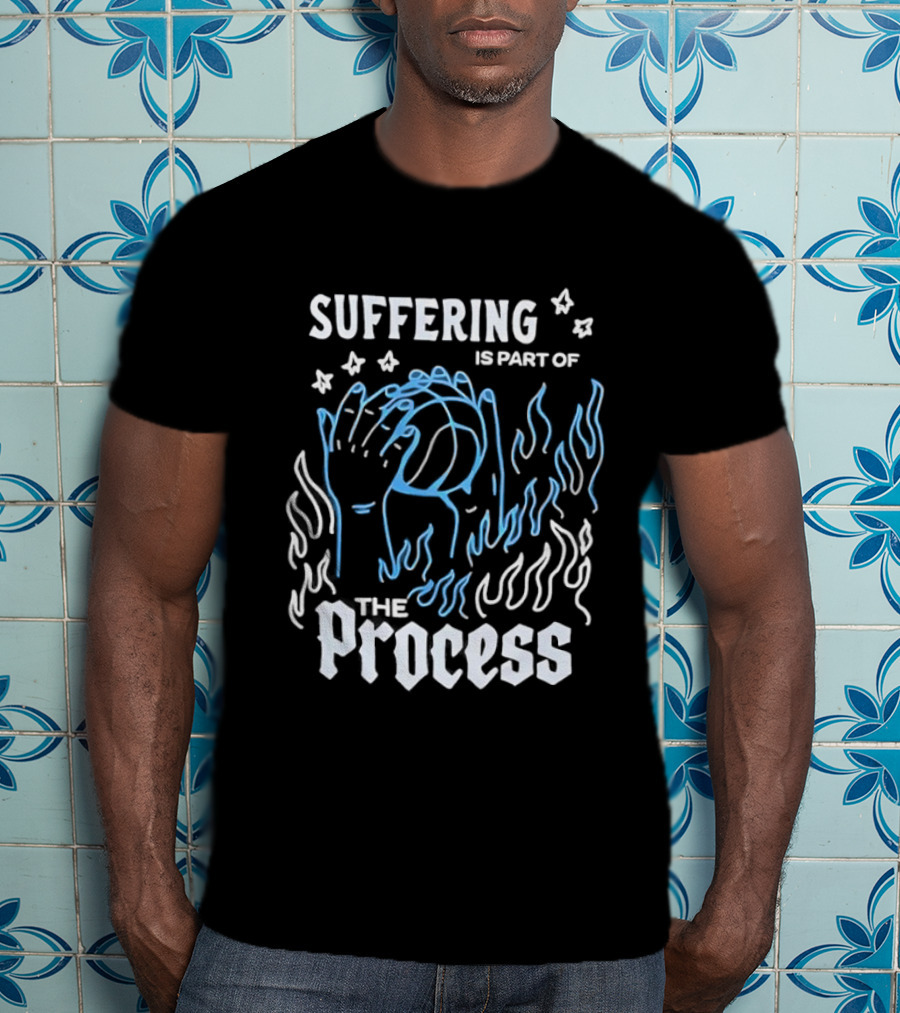 Suffering Is Part Of The Process Hands Flames Stars T-Shirt