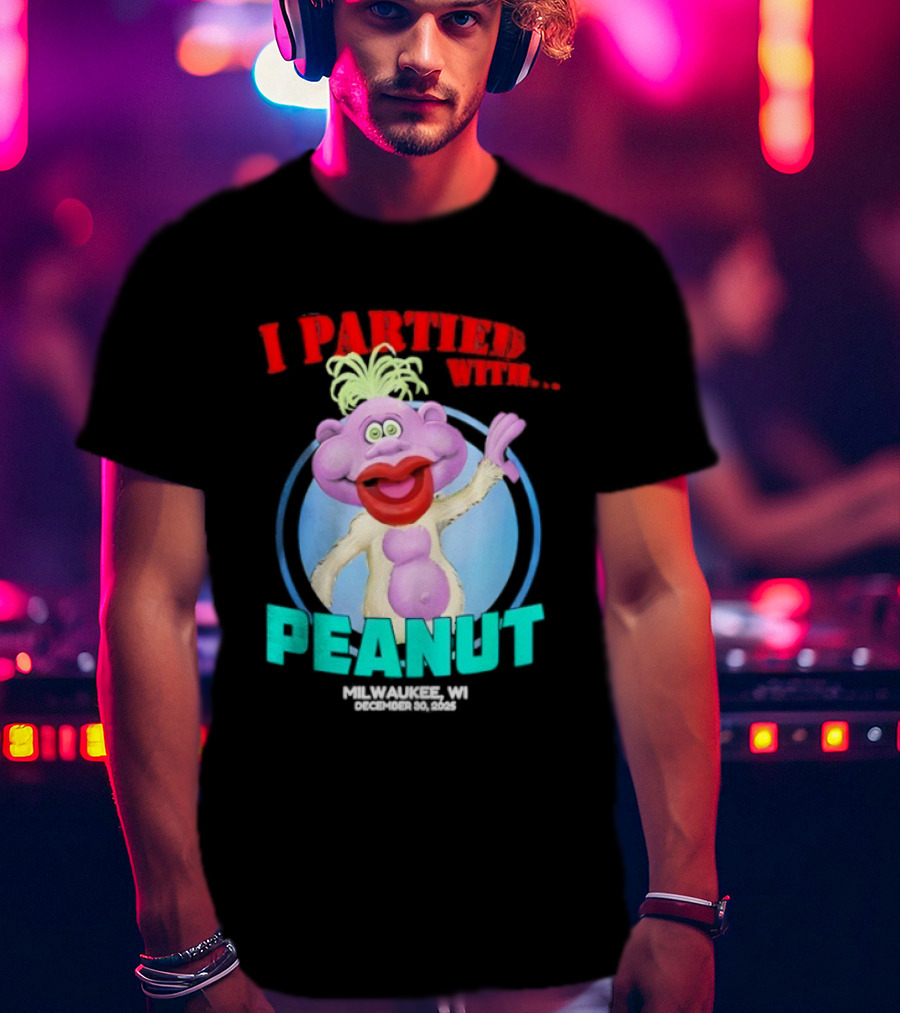 I Partied With Peanut Milwaukee WI 2025 T-Shirt