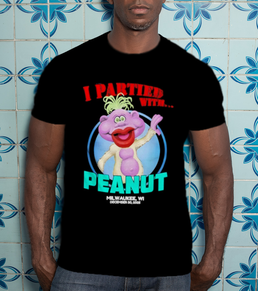 I Partied With Peanut Milwaukee WI 2025 T-Shirt