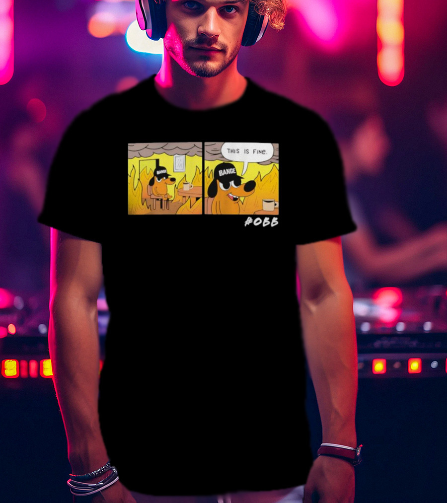 This Is Fine Meme Parody Sponsored Dog Bange T-Shirt