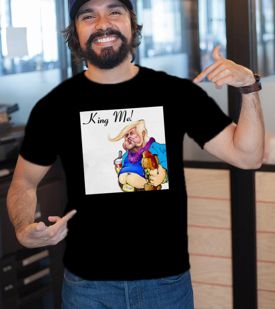 King Me Trump Cartoon Burger Drink T-Shirt