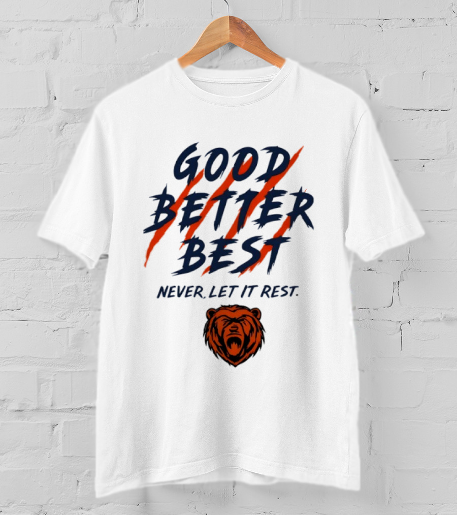 Chicago Bears Good Better Best Never Let It Rest Football Fan Essential T-Shirt