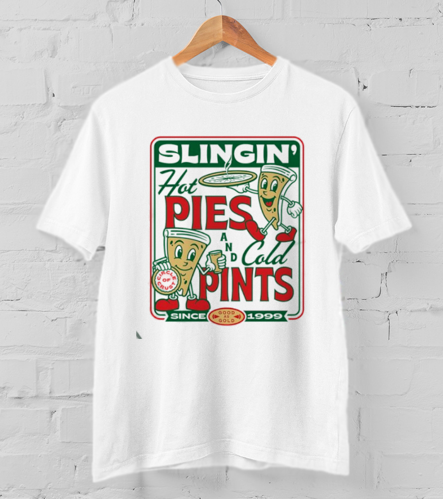 Pizza Slingin’ Hot Pie And Cold Pints Since 1999 Good As Gold T-Shirt