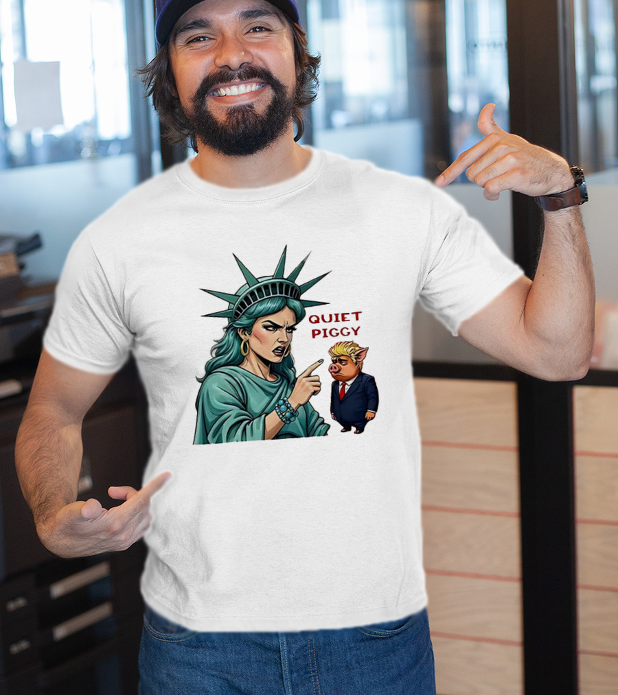 Quiet Piggy Statue Of Liberty Criticizes Trump Caricature T-Shirt