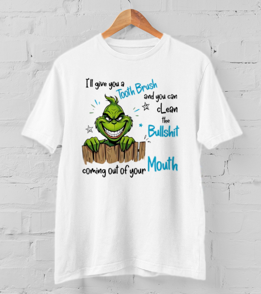 Grinch Tooth Brush Clean Bullshit Out Of Mouth T-Shirt