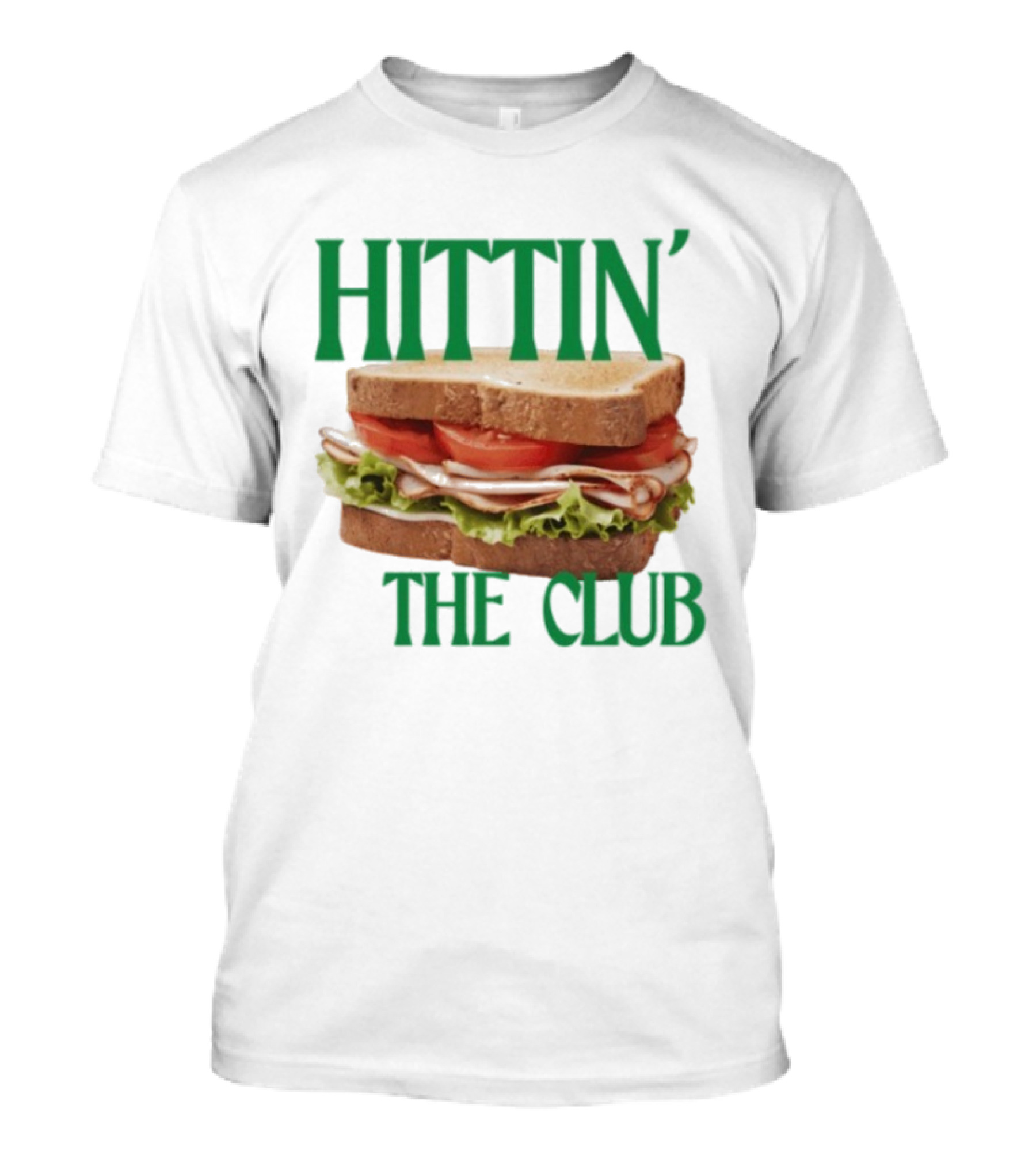 Hittin’ The Club Sandwich T-Shirt