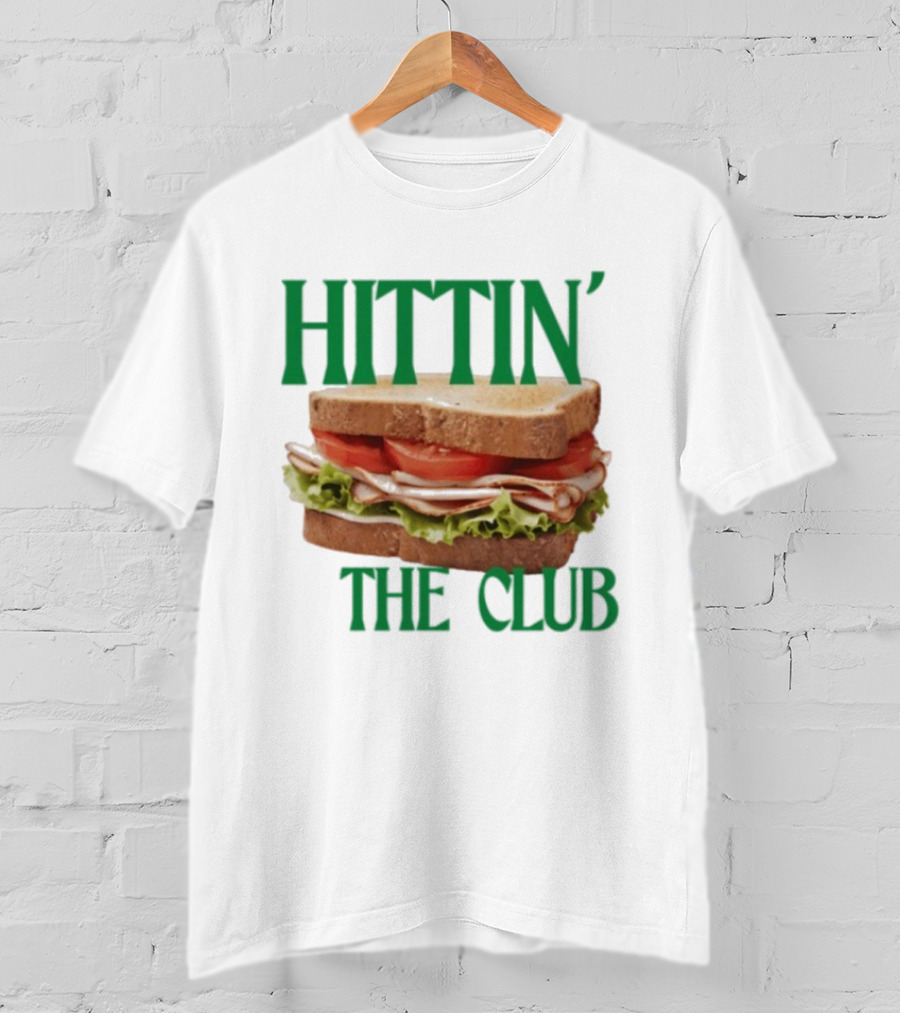 Hittin’ The Club Sandwich T-Shirt
