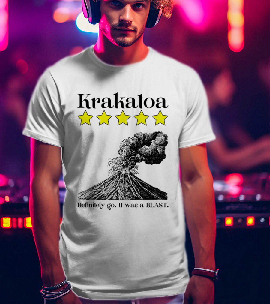 Krakatoa Five Star Definitely Go It Was A Blast Volcanic Eruption T-Shirt