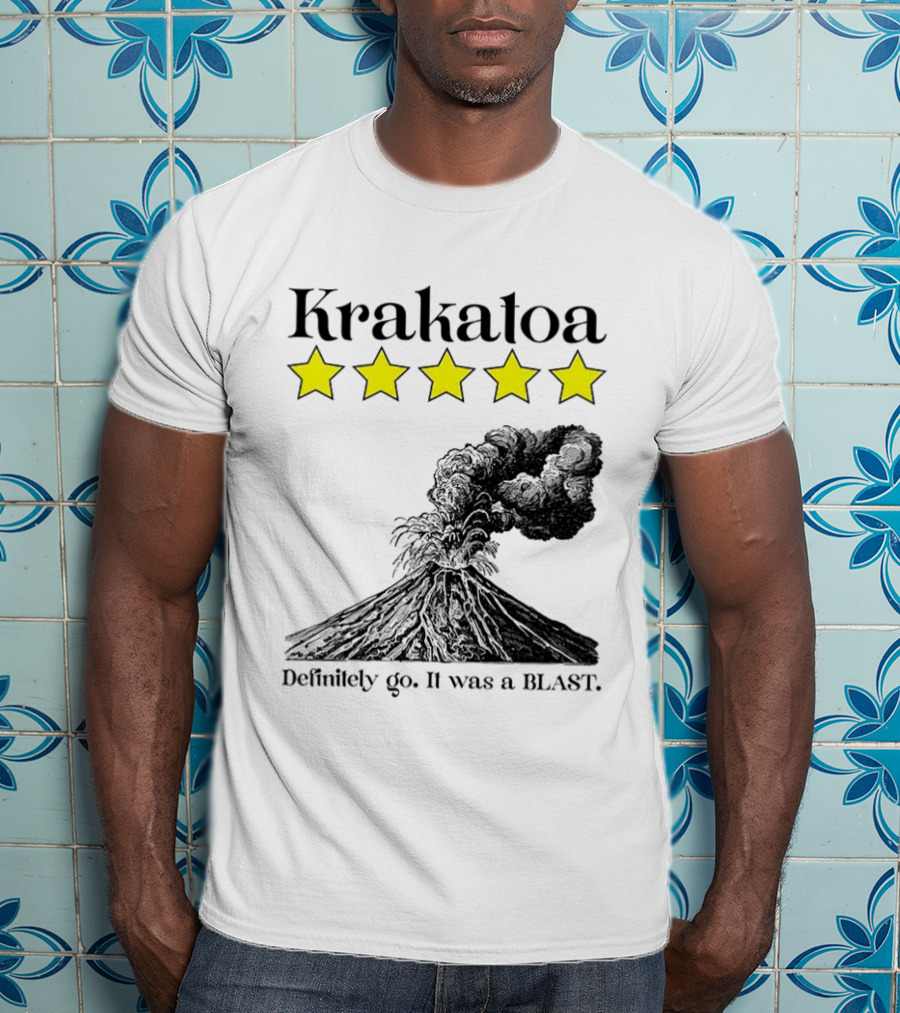 Krakatoa Five Star Definitely Go It Was A Blast Volcanic Eruption T-Shirt