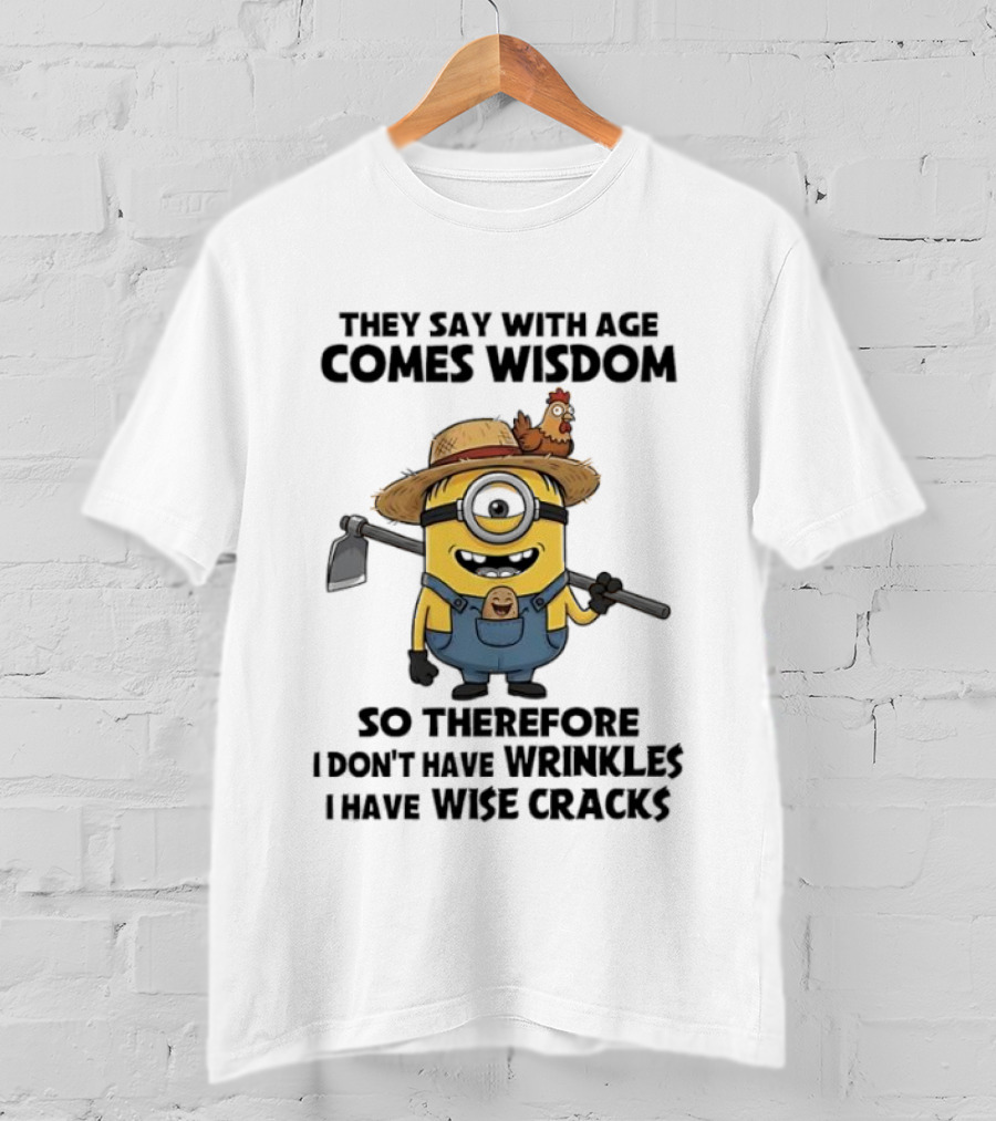 Minion Wisdom Comes With Age Overalls Farmer Hat Chicken Humor Wrinkles Wise Cracks T-Shirt