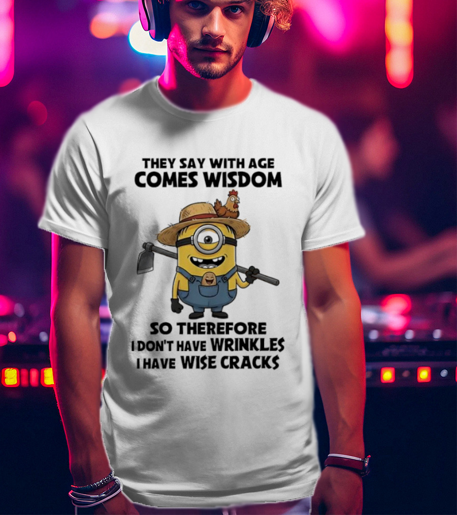 Minion Wisdom Comes With Age Overalls Farmer Hat Chicken Humor Wrinkles Wise Cracks T-Shirt