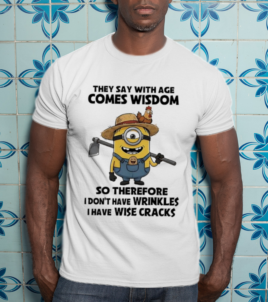 Minion Wisdom Comes With Age Overalls Farmer Hat Chicken Humor Wrinkles Wise Cracks T-Shirt