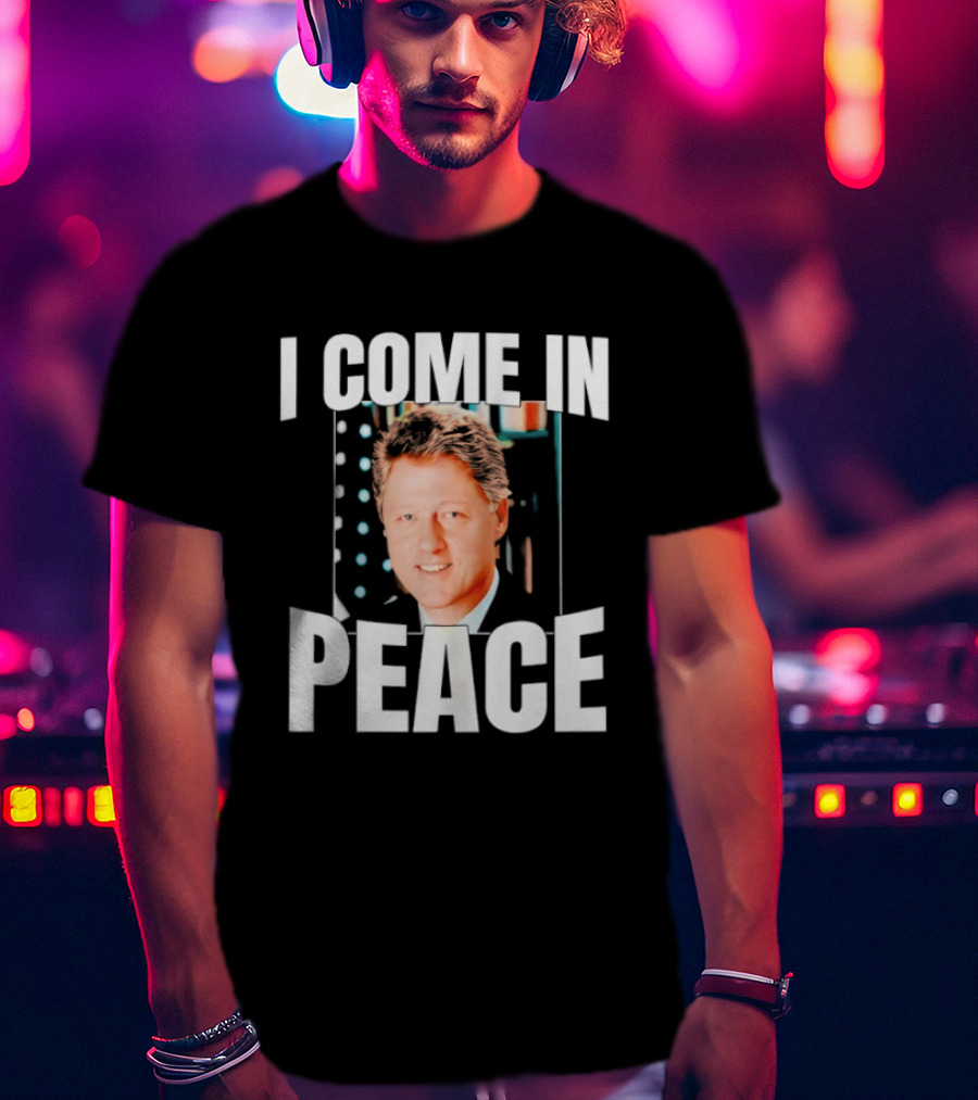 Bill Clinton I Come In Peace Retro Humor T-Shirt