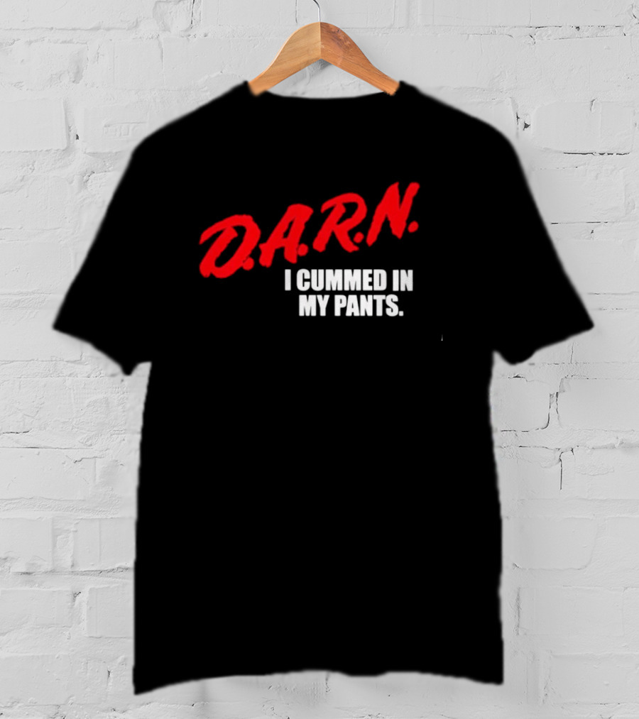 DA.R.N. I Cummed In My Pants Bold Red T-Shirt