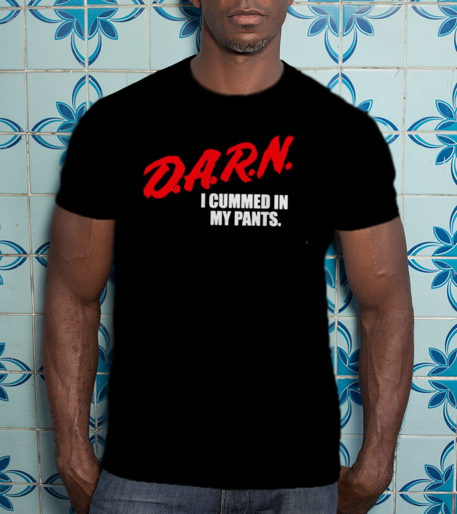 DA.R.N. I Cummed In My Pants Bold Red T-Shirt