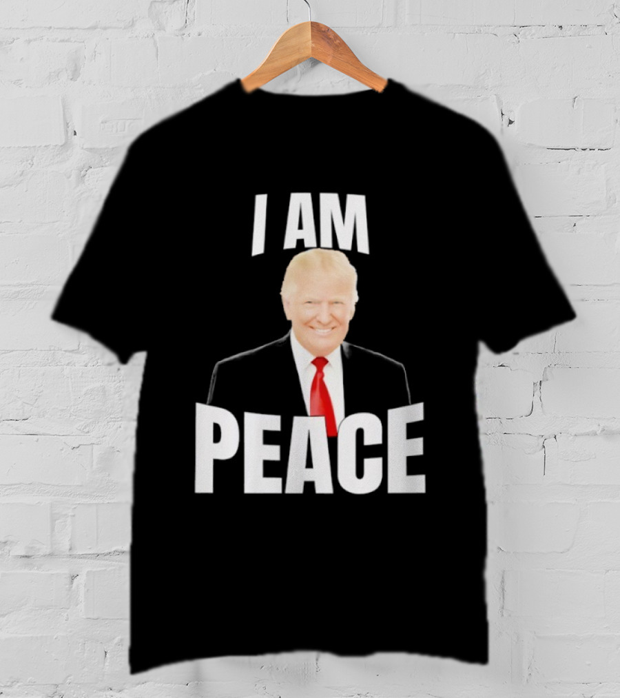 Donald Trump I Am Peace T-Shirt
