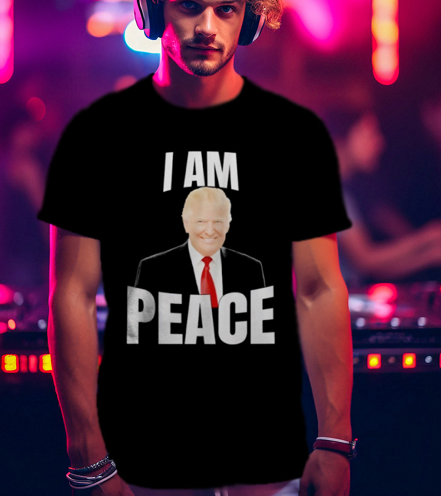 Donald Trump I Am Peace T-Shirt