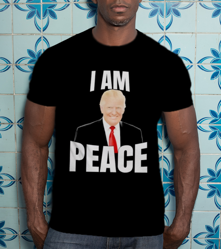 Donald Trump I Am Peace T-Shirt